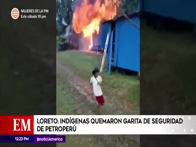 Loreto: Indígenas queman garita de seguridad de Petroperú 